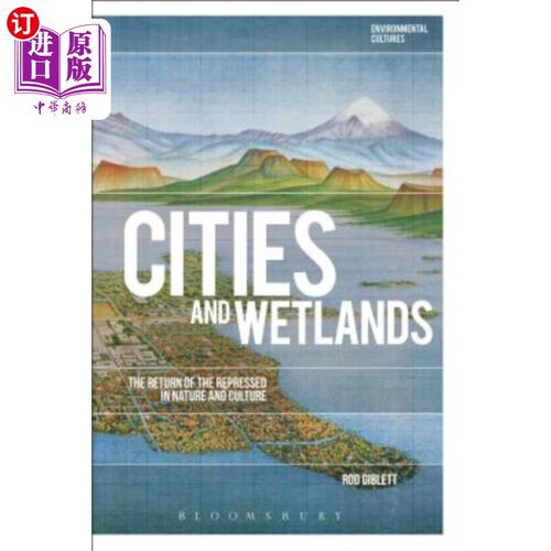 海外直订Cities and Wetlands: The Return of the Repressed in Nature and Culture 城市和湿地：自然和文化中被压迫者的回