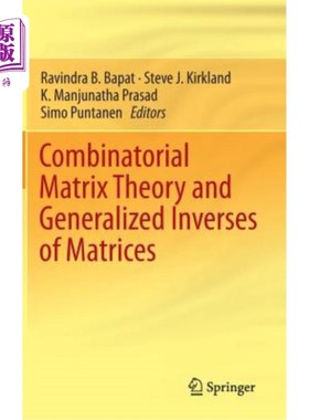 海外直订Combinatorial Matrix Theory and Generalized Inverses of Matrices 组合矩阵理论与矩阵的广义逆