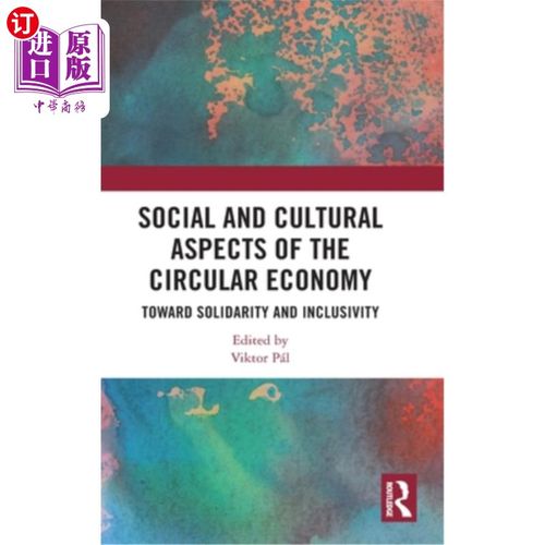 海外直订Social and Cultural Aspects of the Circular Economy: Toward Solidarity and Inclu 循环经济的社会和文化方面: