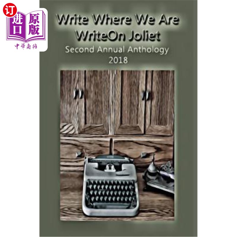 海外直订Write Where We Are: WriteOn Joliet Second Annual Anthology 2018 写下我们在哪里：写下Joliet 2018第二届年度文