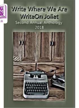 海外直订Write Where We Are: WriteOn Joliet Second Annual Anthology 2018 写下我们在哪里：写下Joliet 2018第二届年度文