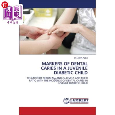 海外直订医药图书Markers of Dental Caries in a Juvenile Diabetic Child 青少年糖尿病儿童的龋齿标志物