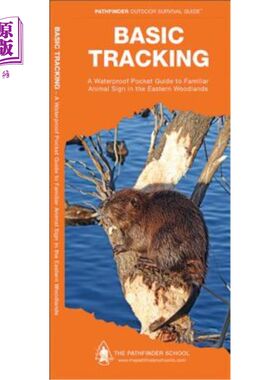 海外直订Basic Tracking: A Waterproof Folding Guide to Familiar Animal Signs in the Easte 基本跟踪:一个防水折叠指南
