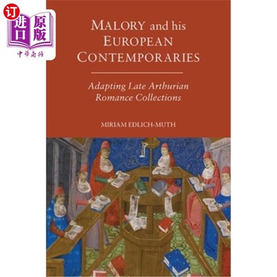 海外直订Malory and His European Contemporaries: Adapting Late Medieval Arthurian Romance 马洛里和他的欧洲同代人:改