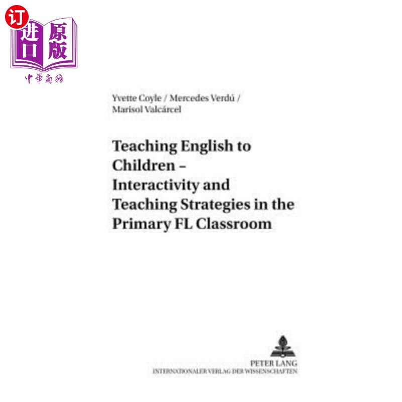 海外直订Teaching English to Children - Interactivity and Teaching Strategies in the Prim 幼儿英语教学——小学外语课