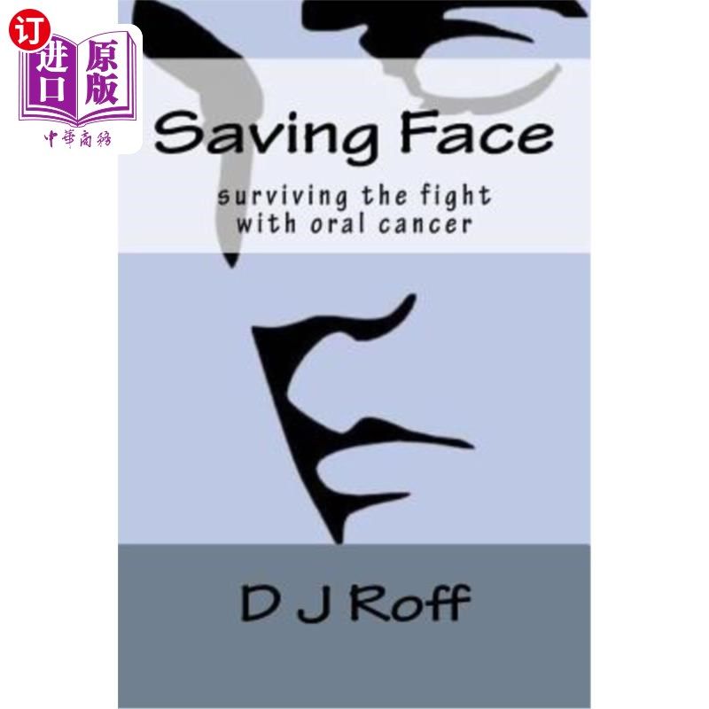 海外直订医药图书Saving Face: Surviving the Fight With Oral Cancer 挽回面子：在与口腔癌的斗争中幸存下来