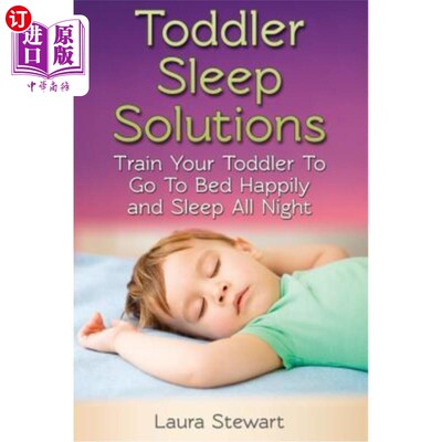 海外直订Toddler Sleep Solutions: Train Your Toddler To Go To Bed Happily and Sleep All N 幼儿睡眠解决方案：训练幼儿
