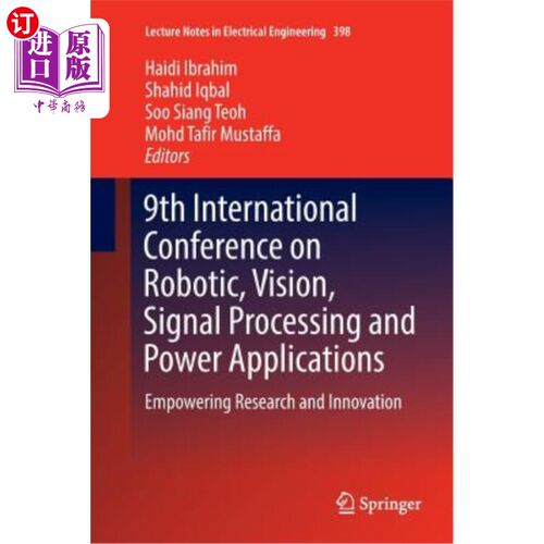 海外直订9th International Conference on Robotic, Vision, Signal Processing and Power App 第九届机器人、视觉、信号处