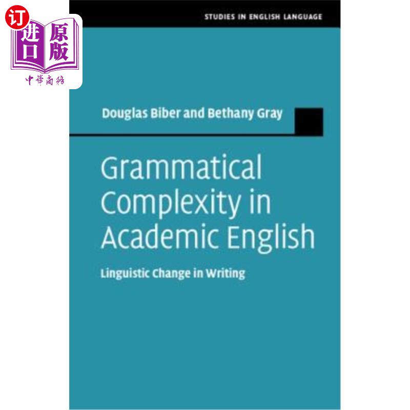 海外直订Grammatical Complexity in Academic English: Linguistic Change in Writing 学术英语的语法复杂性