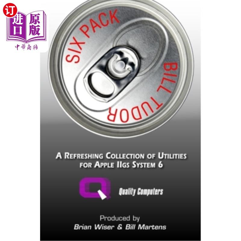 海外直订Six Pack: A Refreshing Collection of Utilities for Apple IIGS System 6 六包:苹果IIGS系统6的刷新收集工具