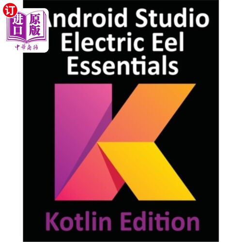 海外直订Android Studio Electric Eel Essentials - Kotlin Edition: Developing Android Apps Android St