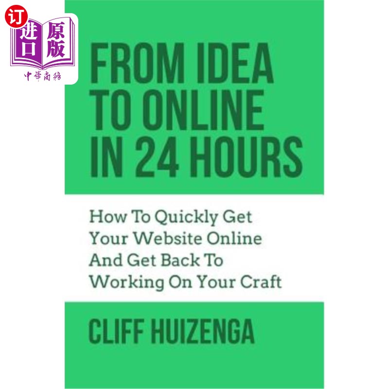 海外直订From Idea To Online In 24 Hours: How To Quickly Get Your Website Online And Get  24小时内从创意到在线：如何