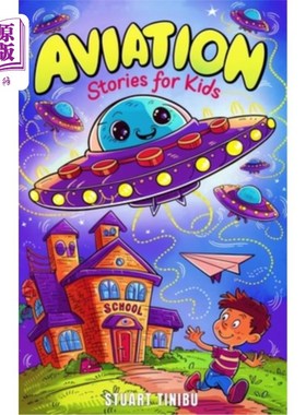 海外直订Aviation Stories for Kids: A Journey Through the Exciting World of Pilots, Airpl 儿童航空故事：通过飞行员，
