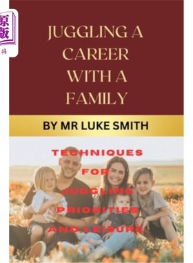 海外直订Juggling a Career with a Family Existence: Techniques for juggling priorities an 兼顾事业与家庭:兼顾优先事