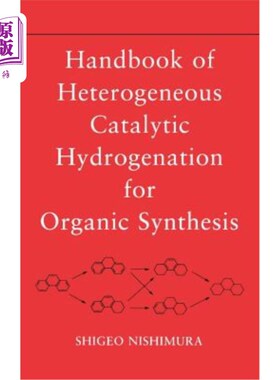 海外直订Handbook of Heterogeneous Catalytic Hydrogenation for Organic Synthesis 有机合成多相催化加氢手册