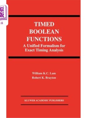 海外直订Timed Boolean Functions: A Unified Formalism for Exact Timing Analysis 定时布尔函数:精确定时分析的统一形式