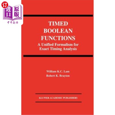 海外直订Timed Boolean Functions: A Unified Formalism for Exact Timing Analysis 定时布尔函数:精确定时分析的统一形式