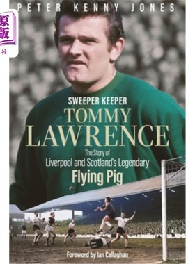 海外直订Sweeper Keeper: The Story of Tommy Lawrence, Scotland and Liverpool's Legendary  扫地守门员：汤米·劳伦斯、