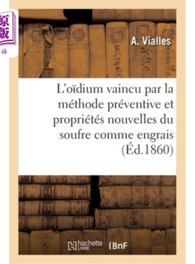 海外直订法语 L'O?dium Vaincu Par La Méthode Préventive Et Propriétés Nouvelles Du Soufre Comm 硫作为肥料或植被刺激