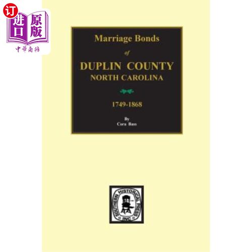海外直订Duplin County, North Carolina, 1749-1868, Marriage Bonds Of. 北卡罗来纳州杜普林县，1749-1868年，婚姻纽带。