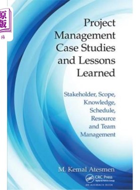 海外直订Project Management Case Studies and Lessons Learned: Stakeholder, Scope, Knowled 项目管理案例研究和经验教训