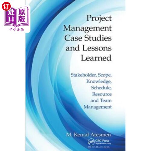 海外直订Project Management Case Studies and Lessons Learned: Stakeholder, Scope, Knowled 项目管理案例研究和经验教训