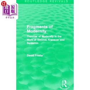 海外直订Fragments of Modernity (Routledge Revivals): Theories of Modernity in the Work o 现代性的碎片(劳特利奇复兴)