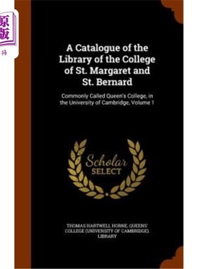海外直订A Catalogue of the Library of the College of St. Margaret and St. Bernard: Commo 圣玛格丽特和圣伯纳德学院图