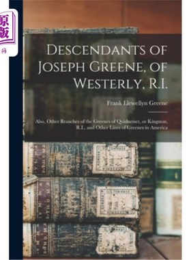 海外直订Descendants of Joseph Greene, of Westerly, R.I.: Also, Other Branches of the Gre 罗德岛州韦斯特利的约瑟夫·