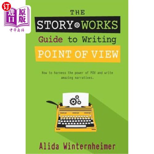 海外直订The Story Works Guide to Writing Point of View: How to harness the power of POV  故事作品指导写作观点：如何