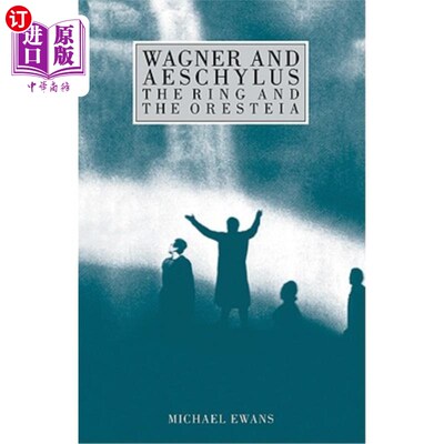 海外直订Wagner and Aeschylus: The Ring and the Oresteia 瓦格纳与埃斯库罗斯：指环与俄瑞斯泰亚