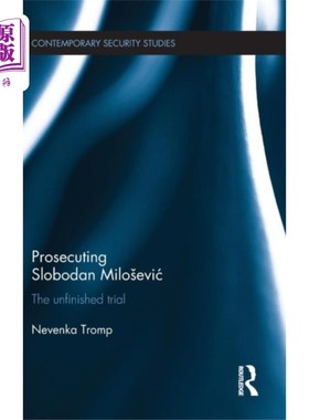 海外直订Prosecuting Slobodan Milosevic 起诉斯洛博丹·米洛舍维奇