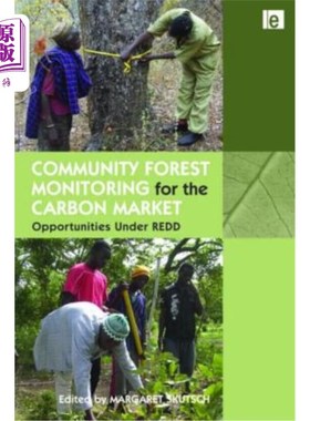 海外直订Community Forest Monitoring for the Carbon Market: Opportunities Under Redd 社区森林碳市场监测:Redd下的机遇
