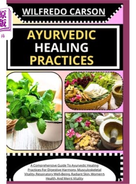 海外直订医药图书Ayurvedic Healing Practices: A Comprehensive Guide To Ayurvedic Healing For Dige 阿育吠陀治疗实践：