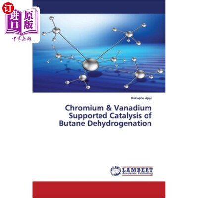 海外直订Chromium & Vanadium Supported Catalysis of Butane Dehydrogenation 铬钒负载丁烷脱氢催化剂