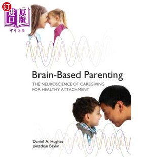 Caregiving Attachment Healthy for 育儿：健康依恋护理 Based Parenting The 海外直订Brain Neuroscience 基于大脑