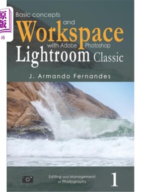 海外直订Basic Concepts and Workspace: with Adobe Photoshop Lightroom Classic Software 基本概念和工作空间：使用Adobe