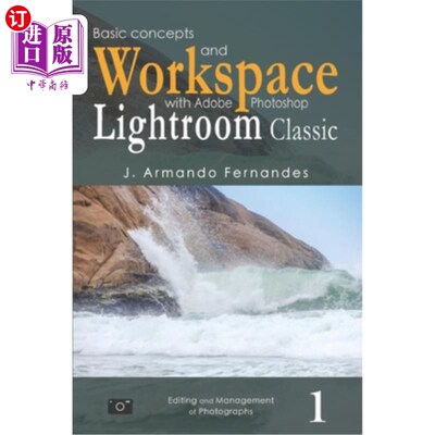 海外直订Basic Concepts and Workspace: with Adobe Photoshop Lightroom Classic Software 基本概念和工作空间：使用Adobe