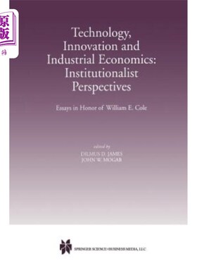 海外直订Technology, Innovation and Industrial Economics: Institutionalist Perspectives:  技术、创新和产业经济学：制