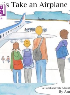 海外直订Let's Take an Airplane: A Hazel and Tilly Adventure 我们坐飞机吧:海柔尔和蒂莉的冒险