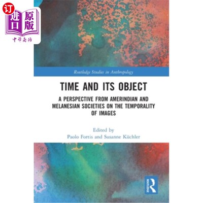 海外直订Time and Its Object: A Perspective from Amerindian and Melanesian Societies on t 时间和它的对象:从美洲印第