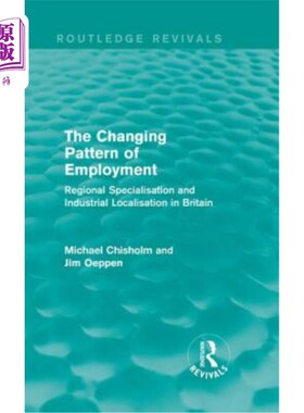 海外直订The Changing Pattern of Employment: Regional Specialisation and Industrial Local 就业模式的变化：英国的区域