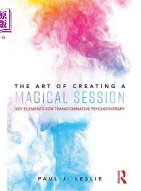 海外直订医药图书The Art of Creating a Magical Session: Key Elements for Transformative Psychothe 创造魔法课程的艺术