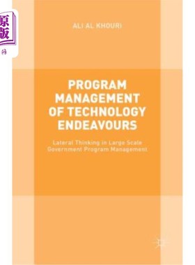 海外直订Program Management of Technology Endeavours: Lateral Thinking in Large Scale Gov 科技项目管理：大规模政府项