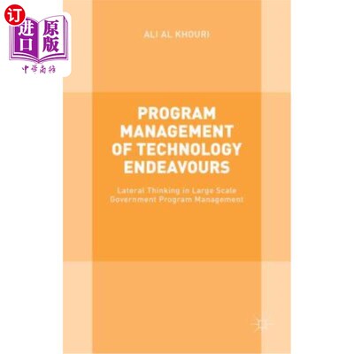 海外直订Program Management of Technology Endeavours: Lateral Thinking in Large Scale Gov 科技项目管理：大规模政府项