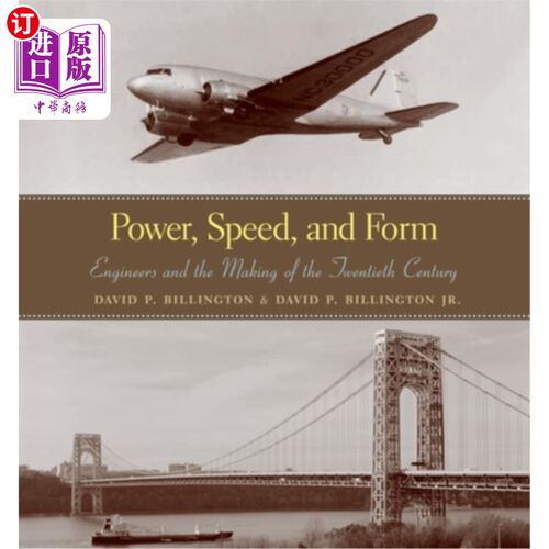 海外直订Power, Speed, and Form: Engineers and the Making of the Twentieth Century 力量、速度和形式:20世纪的工程师和制造