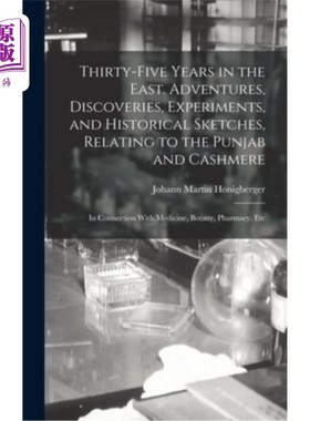 海外直订医药图书Thirty-five Years in the East. Adventures, Discoveries, Experiments, and Histori 《东方三十五年》与