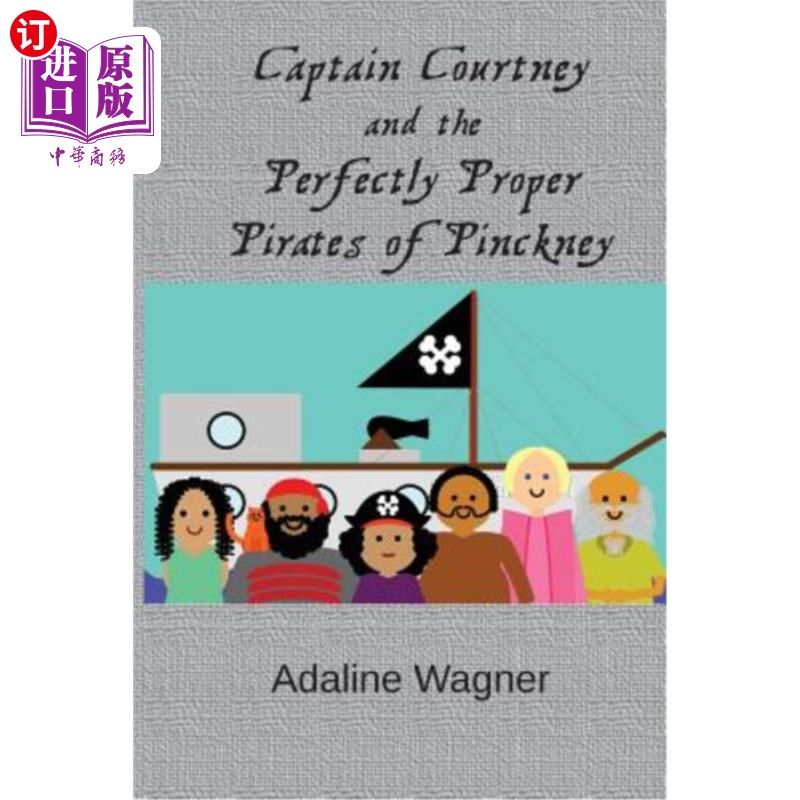 海外直订Captain Courtney and the Perfectly Proper Pirates of Pinckney 考特尼船长和平克尼海盗