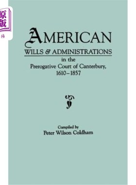 海外直订American Wills & Administrations in the Prerogative Court of Canterbury, 1610-18 坎特伯雷特权法院的美国遗嘱
