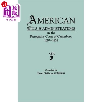 海外直订American Wills & Administrations in the Prerogative Court of Canterbury, 1610-18 坎特伯雷特权法院的美国遗嘱